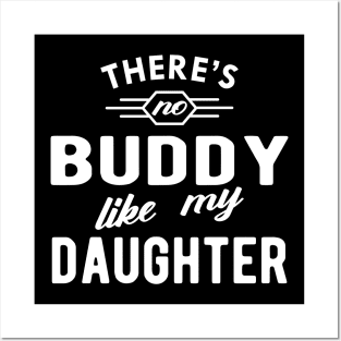 Dad - There is no buddy like my dad Posters and Art